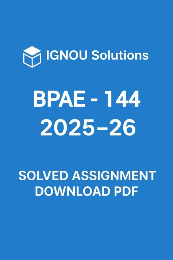 BPAE 144 Solved Assignment 2025-26 In English