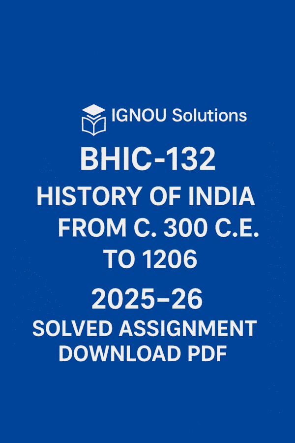 BHIC 132 Solved Assignment 2025-26 in English