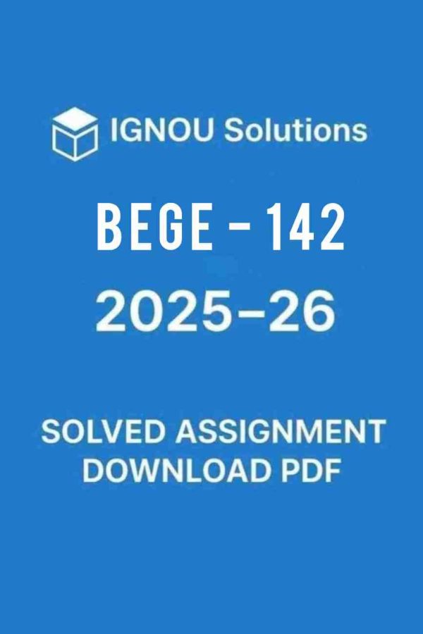 BEGE 142 Solved Assignment 2025-26 In English