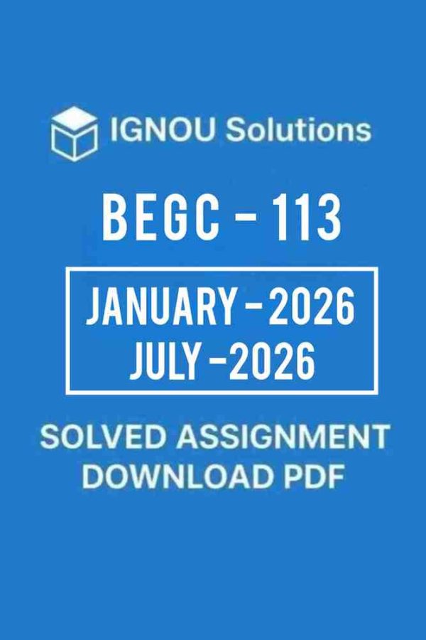 BEGC 113 Solved Assignment 2025-26 in English
